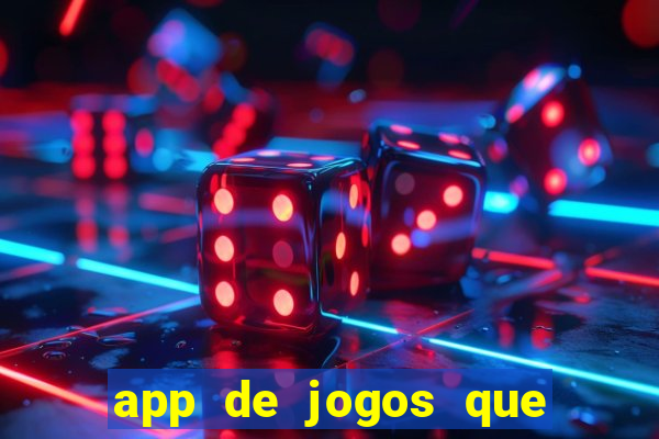 app de jogos que ganha dinheiro de verdade